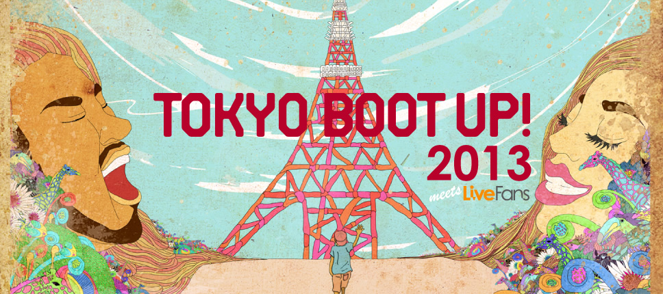 TOKYO BOOT UP! 2013｜LiveFans